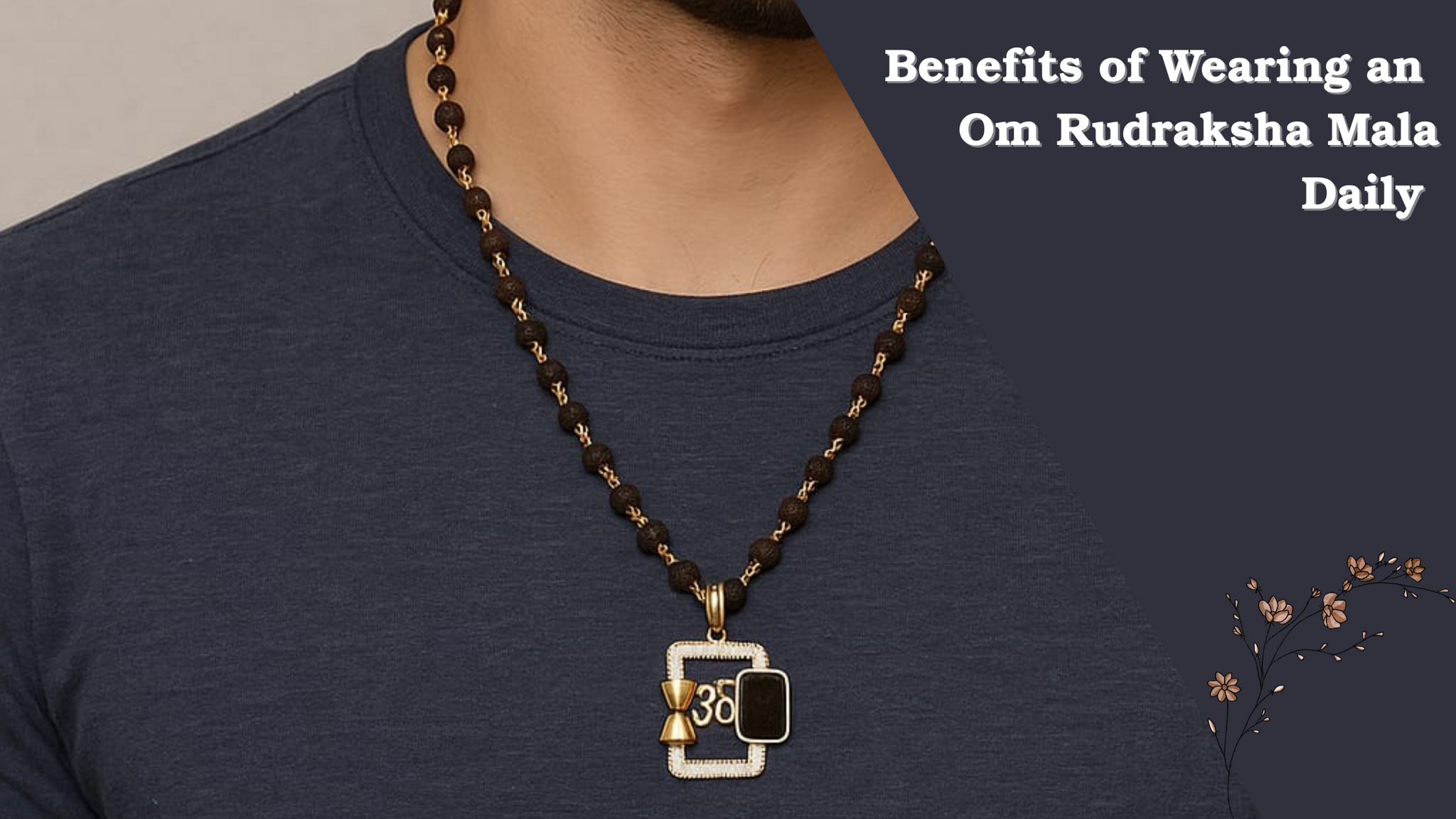 Benefits of Wearing an Om Rudraksha Mala Daily
