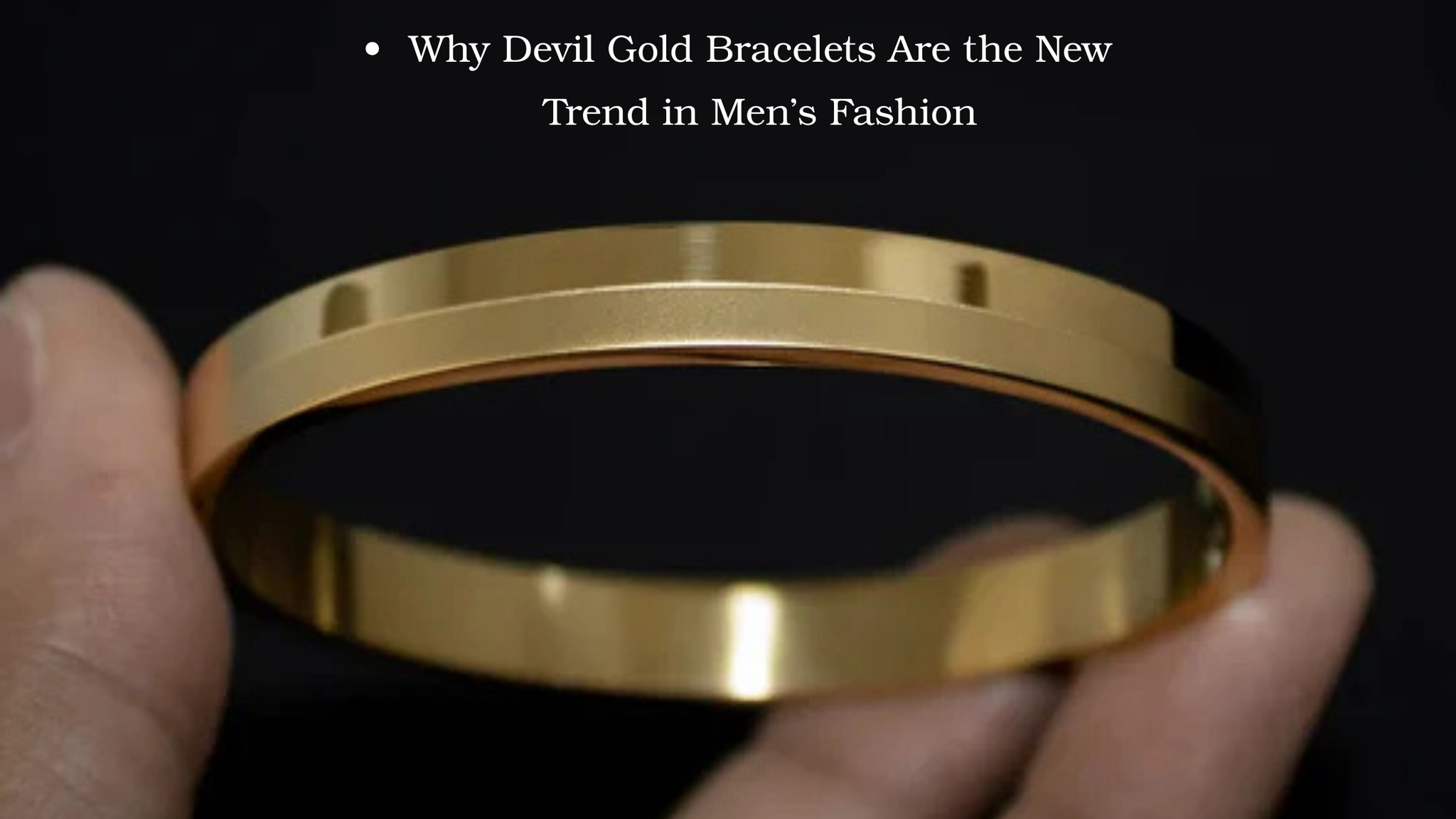 Why Devil Gold Bracelets Are the New Trend in Men’s Fashion