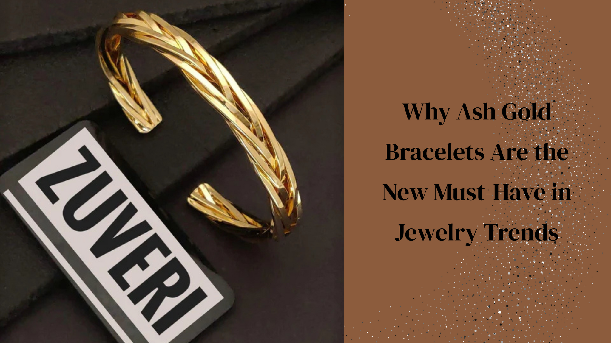 Why Ash Gold Bracelets Are the New Must-Have in Jewelry Trends
