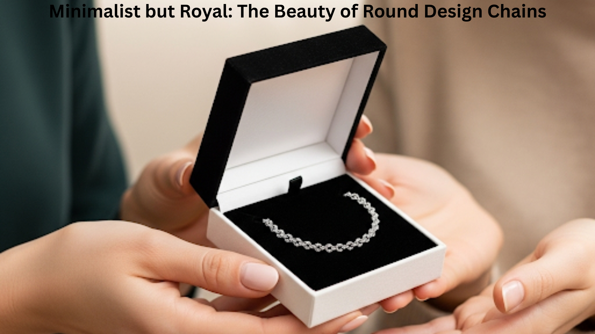 Minimalist but Royal: The Beauty of Round Design Chains
