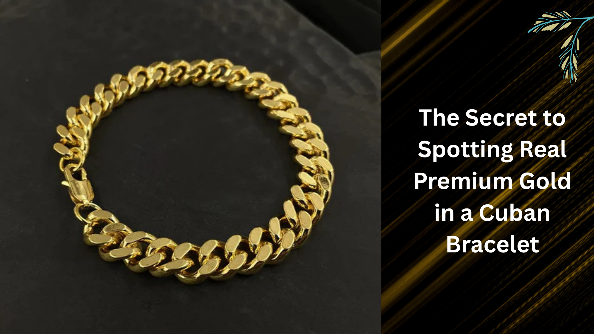 The Secret to Spotting Real Premium Gold in a Cuban Bracelet