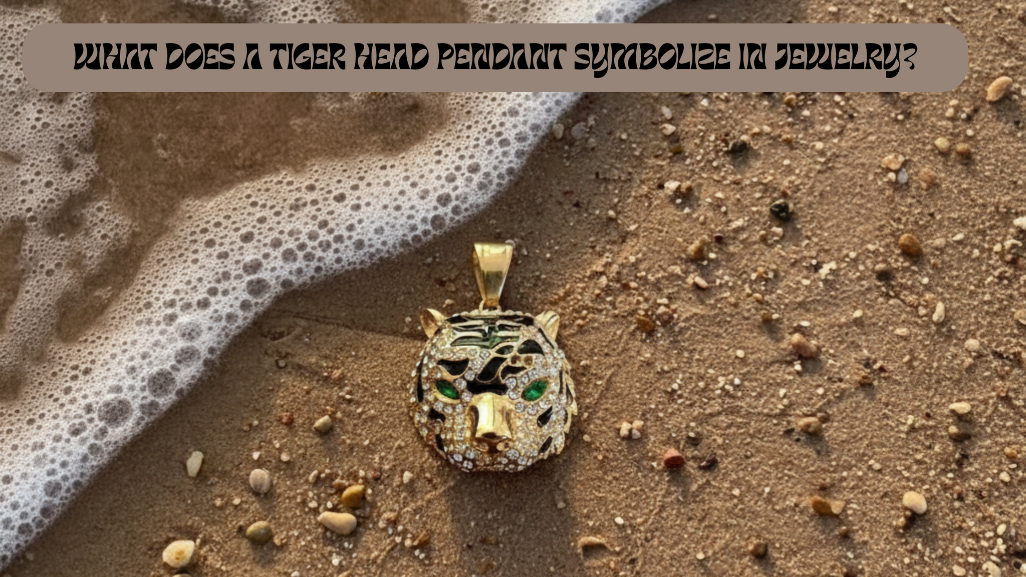 What Does a Tiger Head Pendant Symbolize in Jewelry?